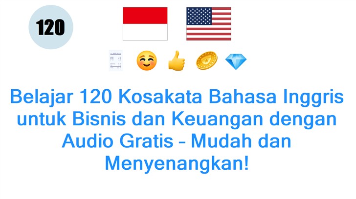 Belajar 120 Kosakata Bahasa Inggris untuk Bisnis dan Keuangan dengan Audio Gratis – Mudah dan Menyenangkan!
